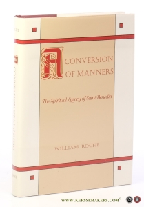 A conversion of manners. The spiritual legacy of Saint Benedict. — Roche, William.