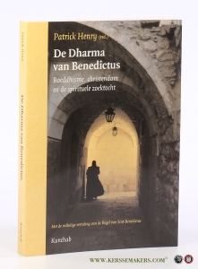 De Dharma van Benedictus. Boeddhisme, christendom en de spirituele zoektocht. [ Met de volledige vertaling van de Regel van Sint-Benedictus ]. — Henry, Patrick (ed.).