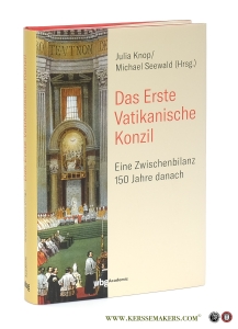 Das Erste Vatikanische Konzil : eine Zwischenbilanz 150 Jahre danach. — Knop, Julia / Michael Seewald (eds.).