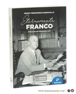 Eternamente Franco. Prólogo de Fernando Paz. [ 2a edición ]. — Barbadillo, Pedro Fernández.