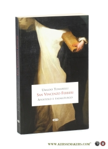 San Vincenzo Ferreri : apostolo e taumaturgo. Quarta edizione. — Tomarelli, Ubaldo.