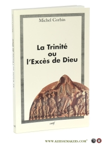 La Trinité ou l'Excès de Dieu. — Corbin, Michel.