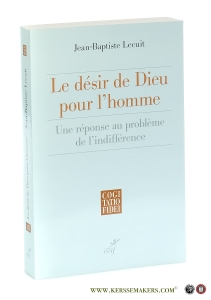 Le désir de Dieu pour l'homme. Une réponse au problème de l'indifférence. — Lecuit, Jean-Baptiste.