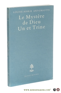 Le Mystère de Dieu Un et Trine. — Antoniotti, Louise Marie.