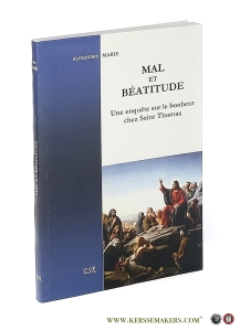 Mal et Béatitude. Une enquête sur le bonheur chez Saint Thomas. — Marie, Alexandre.