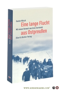 Eine lange Flucht aus Ostpreußen. Mit einem Vorwort von Arno Surminski. [ Sonderausgabe ]. — Nitsch, Gunter.