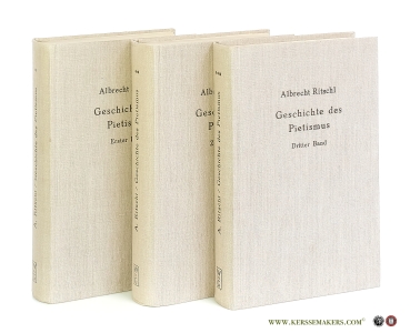 Geschichte des Pietismus in der reformirten Kirche & Der Pietismus in der lutherischen Kirche des 17. und 18. Jahrhunderts Erste und Zweite Abteilung [ 3 volumes ] (Unveränderter photomechanischer Nachdruck, 1880 - 1886). — Ritschl, Albrecht.