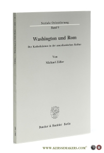 Washington und Rom : Der Katholizismus in der amerikanischen Kultur. — Zöller, Michael.