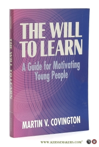 The Will to Learn. A Guide for Motivating Young People. — Covington, Martin V.