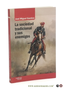 La sociedad tradicional y sus enemigos. — Gambra, José Miguel.