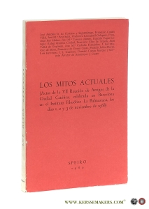 Los Mitos Actuales [ Actas de la VII Reunión de Amigos de la Ciudad Católica, celebrada en Barcelona en el Instituto filosófico La Balmesiana los días 1, 2 y 3 de noviembre de 1968 ]. — Cortazar y Sagarminaga, Jose Antonio G. de / Francisco Canals / Vidal Jose M.a Petit Sulla / a.o.