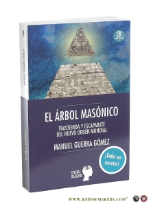 El árbol masónico : trastienda y escaparate del nuevo orden mundial. 3a edicion. — Guerra Gómez, Manuel.