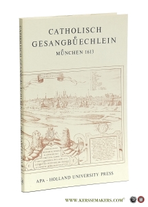 Catholisch Gesangbuechlein' Muenchen 1613. Photomechanischer Nachdruck. Mit Kommentar und Nachwort von Otto Holzapfel. — Holzapfel, Otto.
