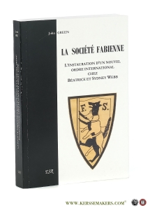 La Societe Fabienne. L'instauration d'un nouvel ordre international chez Beatrice et Sydney Webb. — Green, John.