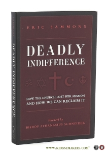Deadly indifference : how the Church lost her mission, and how we can reclaim it. — Sammons, Eric.