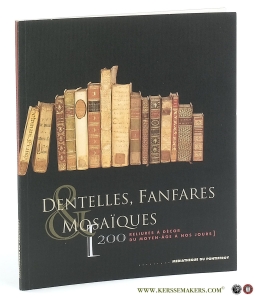 Dentelles, Fanfares & Mosaïques 200 reliures à décor du Moyen-Age à nos jours. — Metz, Ville de.