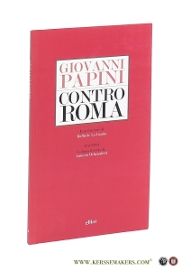 Contro Roma e contro Benedetto Croce. Introduzione di Raffaele La Capria. — Papini, Giovanni.
