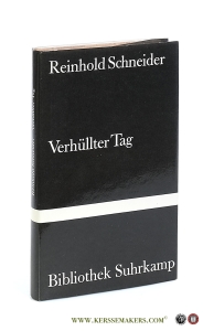 Verhüllter Tag. Mit einem Nachwort von Josef Rast. — Schneider, Reinhold.