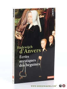 Écrits mystiques des béguines. Traduit du Moyen-Néerlandais par fr. J.-B. P. — Hadewijch d'Anvers.