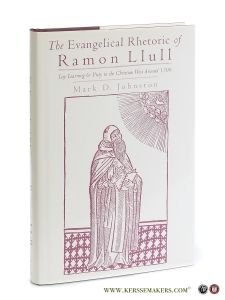 The Evangelical Rhetoric of Ramon Llull. Lay Learning and Piety in the Christian West around 1300. — Johnston, Mark D.