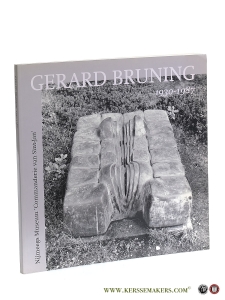 Gerard Bruning 1930-1987. Beeldhouwer, schilder, graficus, fotograaf, schrijver. Nijmeegs Museum 'Commanderie van Sint-Jan' 24 oktober - 22 november 1992. — Lemmens, Gerard / José Boyens / a.o.