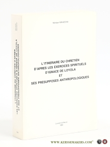 L'itinéraire du chretien d'apres les exercices spirituels d'Ignace de Loyola et ses presupposes anthropologiques. — Verheecke, Monique.