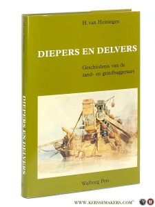 Diepers en delvers. Geschiedenis van de zand- en grindbaggeraars. Met tekeningen van C.A. Heuff. — Heiningen, H. van