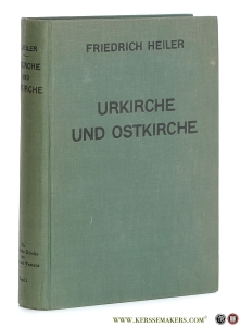 Urkirche und Ostkirche. — Heiler, Friedrich.