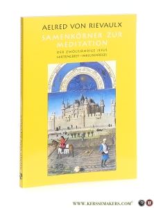Samenkörner zur Meditation. Der zwölfjährige Jesus - Hirtengebet - Inklusenregel. Lateinisch-deutsch. — Aelred von Rievaulx / Hildegard Brem / Josef Schwarzbauer.