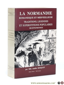 La Normandie Romanesque et Merveilleuse. Traditions Legendes et Superstitions Populaires de cette Province. [ facs. reprint of ed. Paris / Rouen 1845 ]. — Bosquet, Amelie.