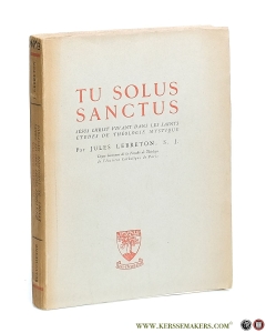 Tu Solus Sanctus. Jésus Christ vivant dans les saints études de théologie mystique. — Lebreton, Jules.