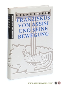 Franziskus von Assisi und seine Bewegung. — Feld, Helmut.