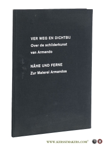 Ver weg en dichtbij. Over de schilderkunst van Armando / Nahe und Ferne. Zur Malerei Armandos — Weijers, Wouter.