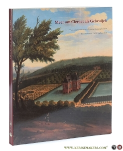 Meer om Cieraet als Gebruijck. Tuingeschiedenis van Gelderse buitenplaatsen. Kunstbezit uit Gelderse kastelen. — Bierens de Haan, J.C. & Ans de Bekker (eds.).