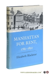 Manhattan for Rent, 1785-1850. — Blackmar, Elizabeth.