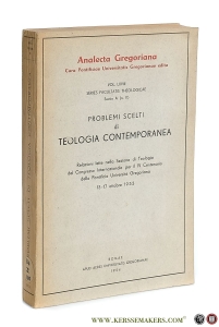Problemi scelti di teologia contemporanea. Relazioni lette nella Sezione di Teologia del Congresso Internazionale per il IV Centenario della Pontificia Università Gregoriana. 13-17 ottobre 1953. — Analecta Gregoriana: