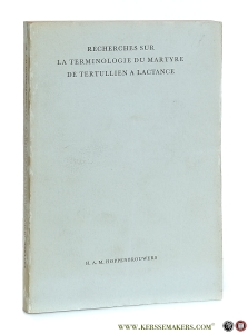 Recherches sur la terminologie du Martyre de Tertullien a Lactance. — Hoppenbrouwers, H.A.M.