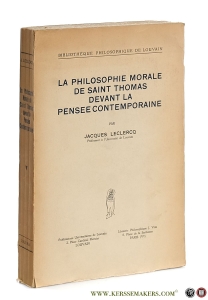 La philosophie morale de Saint Thomas devant la pensee contemporaine. — Leclercq, Jacques.