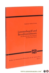 Literaturbegriff und Bewußtseinstheorie. Zur Bestimmung der Literatur bei Jean-Paul Sartre. — Merks-Leinen, Gabriele.