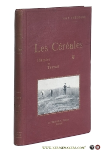 Les céréales. Histoire & Travail. — Theodore, M. & E.