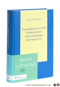 Forumkeuze in het Nederlandse internationaal privaatrecht. — Kuypers, mr. P.H.L.M.