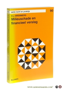 Milieuschade en financieel verslag. De verwerking van milieuschade en -schaderisico's in het externe financieel verslag, met bijzondere aandacht voor de jaarrekening. — Bremmers, H.J.