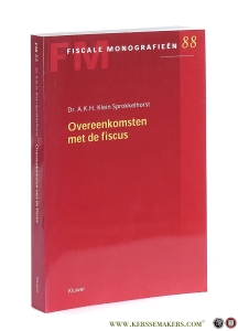 Overeenkomsten met de fiscus. Onderhandelen op de grens van privaatrecht en belastingrecht. Een interne rechtsvergelijking. — Klein Sprokkelhorst, Dr. A.K.H.