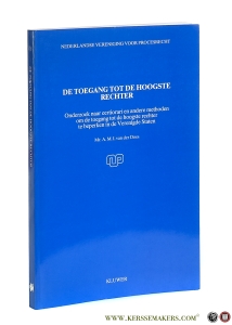 De toegang tot de hoogste rechter : onderzoek naar certiorari en andere methoden om de toegang tot de hoogste rechter te beperken in de Verenigde Staten. — Does, A.M.I. van der.