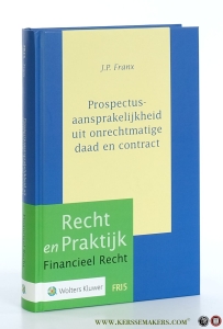 Prospectusaansprakelijkheid uit onrechtmatige daad en contract / Prospectus Liability in tort and contract [ summary in English ]. — Franx, J.P.