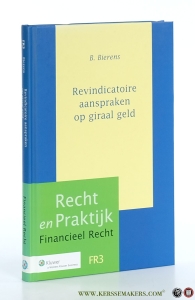 Revindicatoire aanspraken op giraal geld. Enkele beschouwingen over geld, vermogensovergang en verhaalsregulering in de context van het girale betalingsverkeer. — Bierens, B.