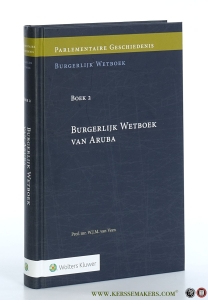 Parlementaire Geschiedenis van Boek 2 Burgerlijk Wetboek van Aruba. — Veen, W.J.M. van.