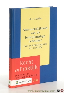 Aansprakelijkheid van de bedrijfsmatige gebruiker. Over de toepassing van art. 6:181 BW. — Kolder, A.