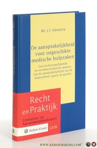 De aansprakelijkheid voor ongeschikte medische hulpzaken. Een rechtsvergelijkende en rechtseconomische analyse van de aansprakelijkheid van de hulpverlener jegens de patiënt. — Hiemstra, J.T.