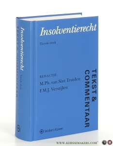 Insolventierecht. Tekst & Commentaar. De tekst van de Faillissementswet en de EU-Insolventieverordening voorzien van commentaar. Tiende druk. — Sint Truiden, M. Ph. van / F.M.J. Verstijlen.